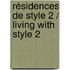 Résidences de style 2 / Living with Style 2