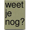 Weet je nog? by Wilma Pascha