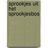 Sprookjes uit het Sprookjesbos door Anneke Cornelissens