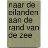 Naar de eilanden aan de rand van de zee door Marcel Schaap
