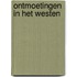 Ontmoetingen in het Westen