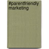 #parentfriendly marketing door Ingrid Renders
