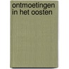 Ontmoetingen in het Oosten door Patrick Pasture