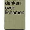 Denken over lichamen door Pieter R. Adriaens