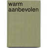 Warm aanbevolen door Onbekend