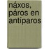 Náxos, Páros en Antíparos