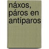 Náxos, Páros en Antíparos door Saskia van Bommel