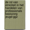 De rol van etniciteit in het handelen van professionals basiszorg jeugd-ggz by Trees Pels