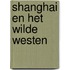 Shanghai en het wilde westen