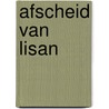 Afscheid van Lisan door Josephine L.C.M. Woltman Elpers