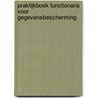 Praktijkboek Functionaris voor gegevensbescherming door Romeo Kadir