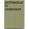 Architectuur in Nederland door Robert-Jan de Korte