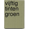 Vijftig tinten groen door Gerrit Jan Zwier