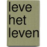 Leve het leven door Jolande Withuis