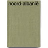 Noord-Albanië door Gerda Mulder