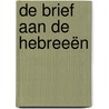 De Brief aan de Hebreeën door M.G. de Koning