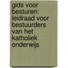 Gids voor besturen: Leidraad voor bestuurders van het katholiek onderwijs door Lieven Boeve