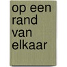 Op een rand van elkaar door Toon Vanlaere
