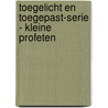 Toegelicht en Toegepast-Serie - Kleine Profeten door Ger de Koning