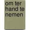 Om ter hand te nemen by Erik Nagtegaal