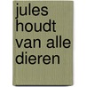 Jules houdt van alle dieren by Annemie Berebrouckx