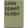 Jules speelt buiten door Onbekend