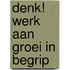 DENK! Werk aan groei in begrip
