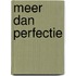 MEER DAN PERFECTIE