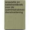 Acquisitie en Saleshandboek voor de (administratieve) dienstverlening by André Schraa