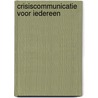 Crisiscommunicatie voor iedereen by Frank Peters