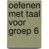 Oefenen met taal voor groep 6 door Sietse Kuipers