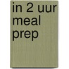 In 2 uur Meal prep door Caroline Pessin