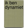 Ik ben dynamiet door Sue Prideaux