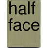 Half Face by Mara Li