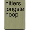 Hitlers jongste hoop door Gerard Groeneveld
