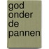 God onder de pannen