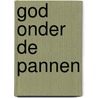 God onder de pannen door Wessel ten Boom