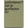 Solliciteren? Zet je gunfactor in! door Gertien Beijering