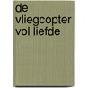 De vliegcopter vol liefde door Jeroen Hoogerwerf