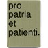 Pro Patria et Patienti.