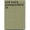 ECDL mod.6, PowerPoint2016 UK door A.H. Wesdorp