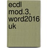ECDL mod.3, Word2016 UK door A.H. Wesdorp
