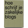 Hoe schrijf je zakelijke blogs door Susanna Florie