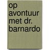 Op avontuur met dr. Barnardo door Erika Demandt