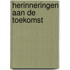 Herinneringen aan de toekomst by Siri Hustvedt