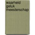 Waarheid Geluk Meesterschap