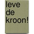 Leve de kroon!