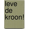 Leve de kroon! door Sarah Devos