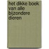 Het dikke boek van alle bijzondere dieren