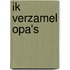 Ik verzamel opa's